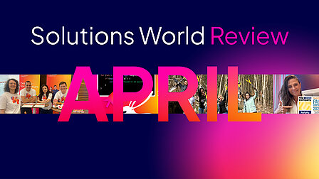 Headergrafik „Solutions World Review April“ mit Collage zu Messen, Coding-Challenge, Baumpflanzen.