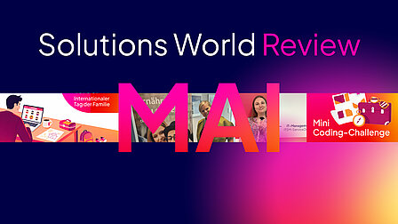Headergrafik „Solutions World Review Mai“: Familie, Gesundheitstage und Coding-Challenge der FI-SP.